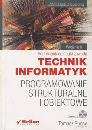 Programowanie strukturalne i obiektowe Podręcznik do nauki zawodu Technik informatyk [KSIĄŻKA]