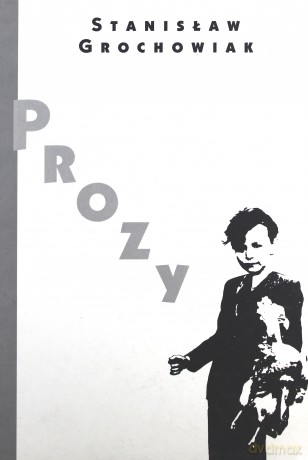 Prozy - Stanisław Grochowiak [KSIĄŻKA]