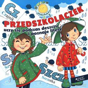Przedszkolaczek uczy się podczas deszczu i poznaje litery. SZ, CZ [KSIĄŻKA]