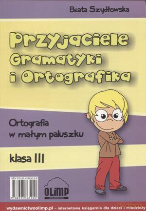 Przyjaciele Gramatyki i Ortografika klasa 3 [KSIĄŻKA]