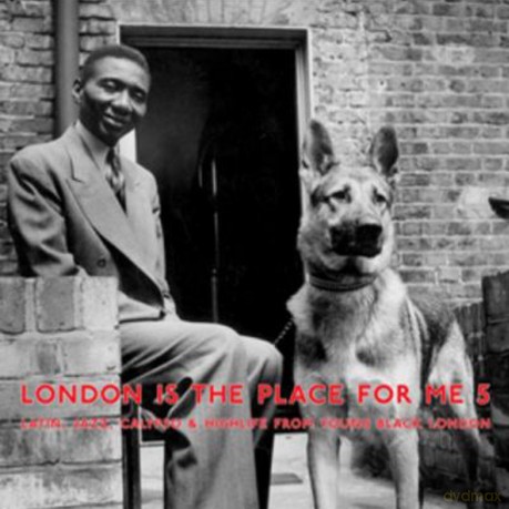 London Is The Place For Me: 5: Latin. Jazz. Calypso And Highlife From Young Black London [Winyl]