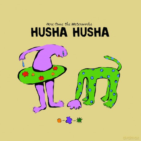 Husha Husha: Here Come The Waterworks [CD]