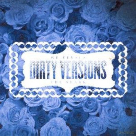 We Versus The Shark: Dirty Versions [CD]