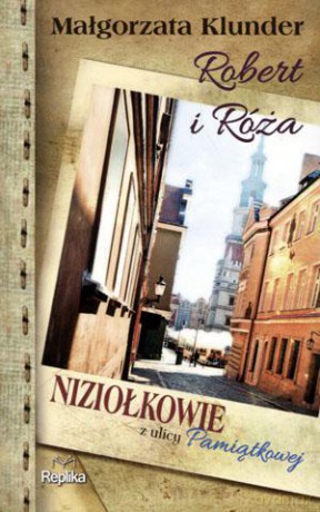 Robert i Róża. Niziołkowie z ulicy Pamiątkowej - Małgorzata Klunder [KSIĄŻKA]