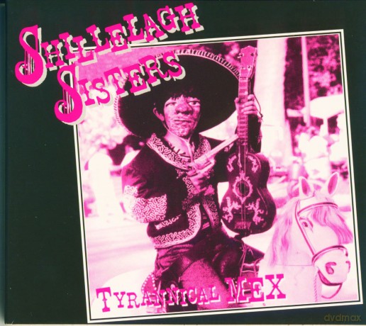Shillelagh Sisters: Tyrannical Mex [CD]
