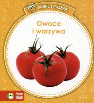 Rosnę i poznaję. Owoce i warzywa [KSIĄŻKA]