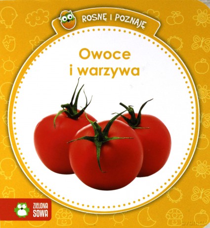 Rosnę i poznaję. Owoce i warzywa [KSIĄŻKA]