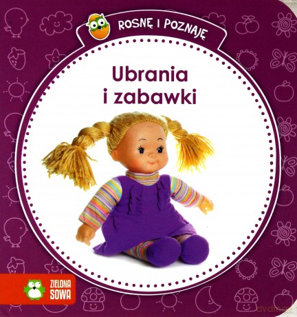 Rosnę i poznaję. Ubrania i zabawki [KSIĄŻKA]