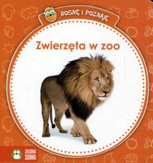 Rosnę i poznaję. Zwierzęta w zoo [KSIĄŻKA]