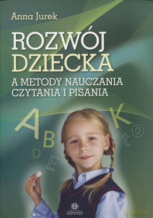 Rozwój dziecka a metody nauczania czytania i pisania [KSIĄŻKA]
