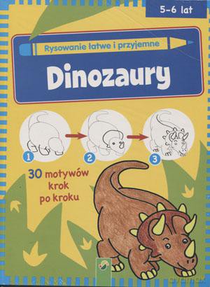Rysowanie łatwe i przyjemne. Dinozaury 5-6 lat [KSIĄŻKA]