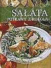 Sałata - potrawy z rukolą [KSIĄŻKA]