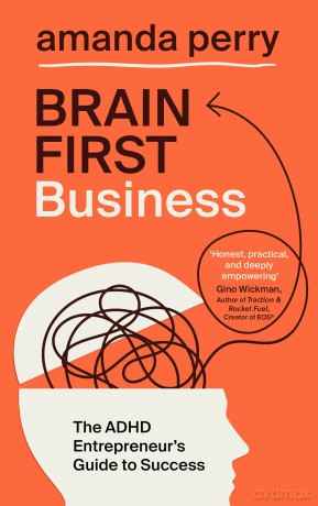 Brain First Business: The ADHD Entrepreneur's Guide to Success - Amanda Perry [KSIĄŻKA]