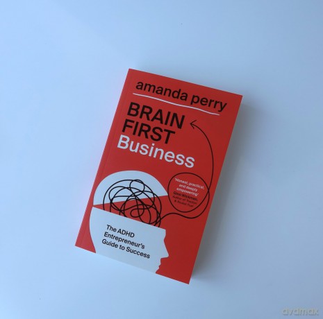 Brain First Business: The ADHD Entrepreneur's Guide to Success - Amanda Perry [KSIĄŻKA]