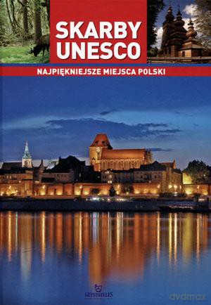 Skarby Unesco. Najpiękniejsze miejsca Polski [KSIĄŻKA]