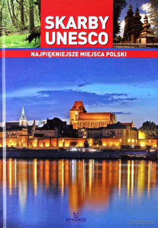 Skarby Unesco. Najpiękniejsze miejsca Polski [KSIĄŻKA]