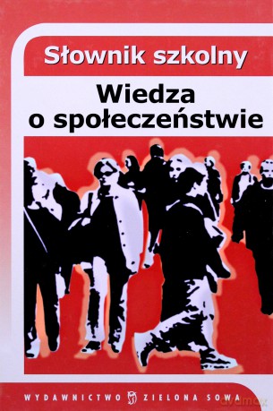 Słownik szkolny. Wiedza o społeczeństwie - Jerzy Pilikowski [KSIĄŻKA]