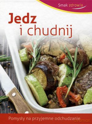 Smak zdrowia. Jedz i chudnij - Beata Woźniak [KSIĄŻKA]