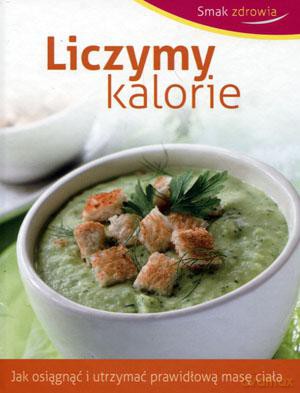 Smak zdrowia. Liczymy kalorie - Beata Woźniak [KSIĄŻKA]