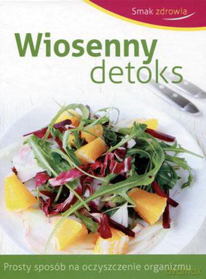 Smak zdrowia. Wiosenny detoks [KSIĄŻKA]