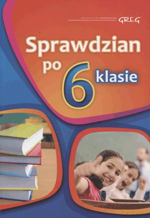 Sprawdzian po 6 klasie. Oryginalne arkusze egzaminacyjne [KSIĄŻKA]