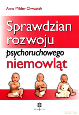 Sprawdzian rozwoju psychoruchowego niemowląt - Anna Mikler-Chwastek [KSIĄŻKA]