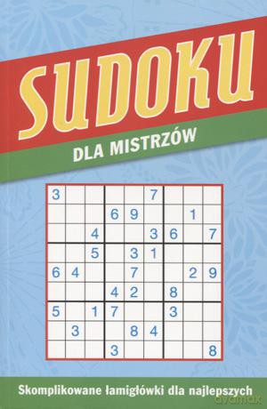 Sudoku dla mistrzów [KSIĄŻKA]