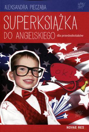 Superksiążka do angielskiego dla przedszkolaków - Aleksandra Pieczaba [KSIĄŻKA]