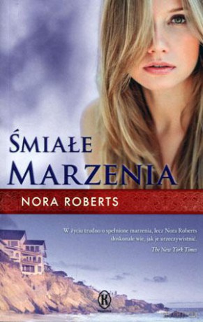 Śmiałe marzenia - Nora Roberts [KSIĄŻKA]
