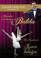 Bogusław Kaczyński Przedstawia: Balet 03: Jezioro łabędzie [DVD]