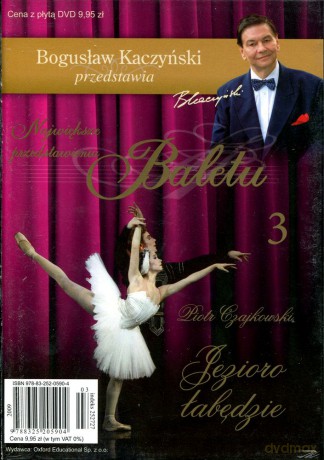 Bogusław Kaczyński Przedstawia: Balet 03: Jezioro łabędzie [DVD]