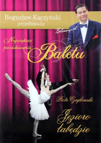 Bogusław Kaczyński Przedstawia: Balet 03: Jezioro łabędzie [DVD]