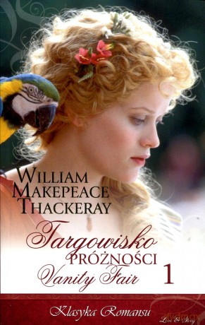 Klasyka Romansu 10: Targowisko próżności tom 1 - William M. Thackeray [KSIĄŻKA]