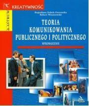 Teoria Komunikowania Publicznego i Politycznego - Robert Wiszniowski [KSIĄŻKA]