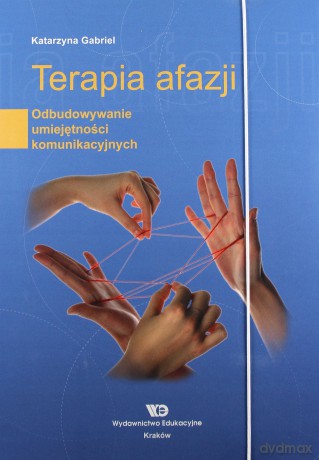 Terapia afazji. Odbudowywanie umiejętności komunikacyjnych [KSIĄŻKA]
