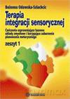 Terapia integracji sensorycznej. Ćwiczenia usprawniające bazowe układy zmysłowe i korygujące zaburzenia planowania motorycznego. Zeszyt 1 [KSIĄŻKA]
