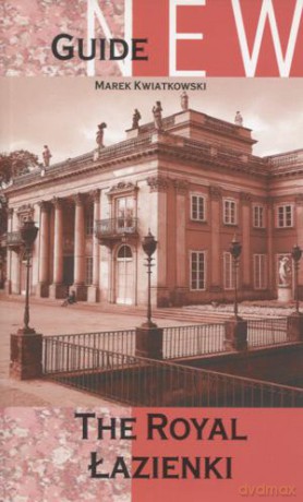 The Royal Łazienki. Przewodnik wersja angielska - Marek Kwiatkowski [KSIĄŻKA]