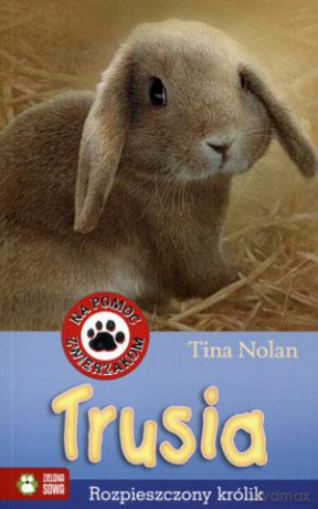 Trusia. Rozpieszczony królik - Tina Nolan [KSIĄŻKA]