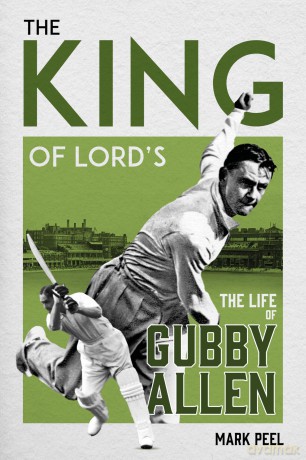 The King of Lord's: The Life of Gubby Allen - Mark Peel [KSIĄŻKA]