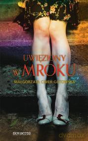 Uwięziony w mroku - Małgorzata Cimek-Gutowska [KSIĄŻKA]