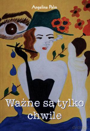 Ważne są tylko chwile - Angelina Palm [KSIĄŻKA]