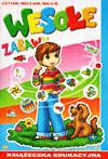 Wesołe zabawy. Książeczka edukacyjna. 021 [KSIĄŻKA]