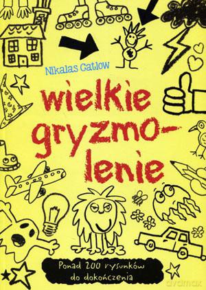 Wielkie gryzmolenie - Nikalas Gatlow [KSIĄŻKA]