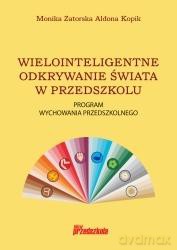 Wielointeligentne odkrywanie świata w przedszkolu. Program wychowania przedszkolnego [KSIĄŻKA]
