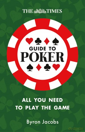 The Times Guide to Poker: Play to win with tips and strategies [KSIĄŻKA]