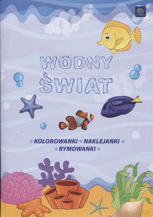 Wodny świat. Kolorowanki, naklejanki, rymowanki [KSIĄŻKA]