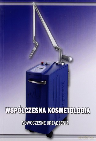 Współczesna kosmetologia. Nowoczesne urządzenia [KSIĄŻKA]
