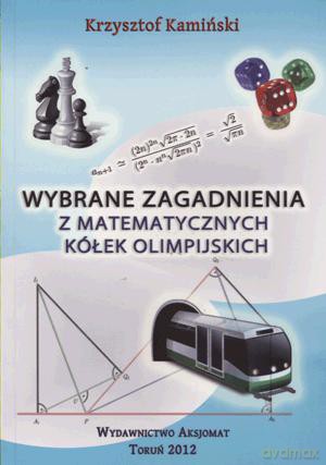 Wybrane zagadnienia z matematycznych kółek olimpijskich [KSIĄŻKA]