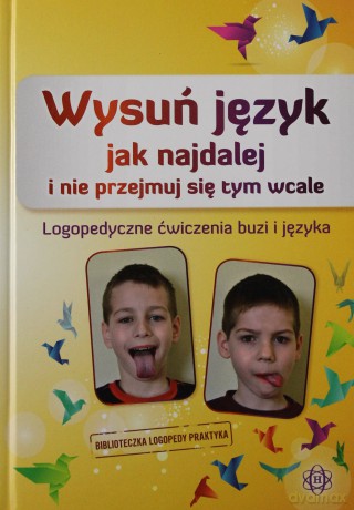 Wysuń język jak najdalej i nie przejmuj się tym wcale [KSIĄŻKA]