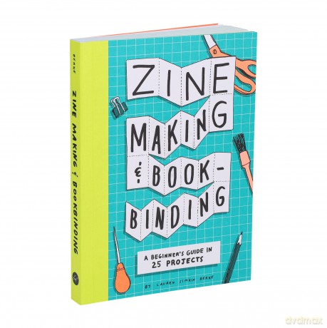 Zine Making and Bookbinding: A Beginner's Guide in 25 Projects - Lauren Simkin Berke [KSIĄŻKA]